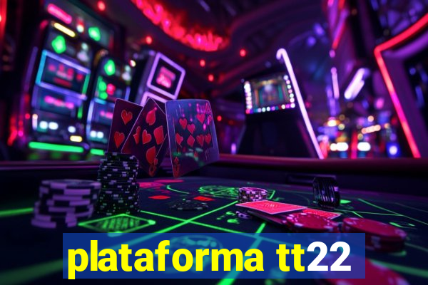 plataforma tt22