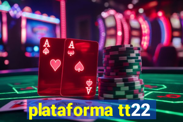 plataforma tt22