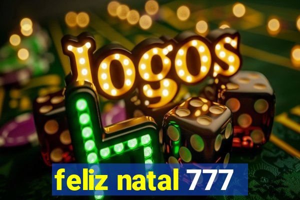 feliz natal 777