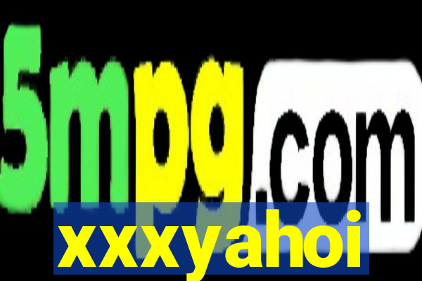 xxxyahoi