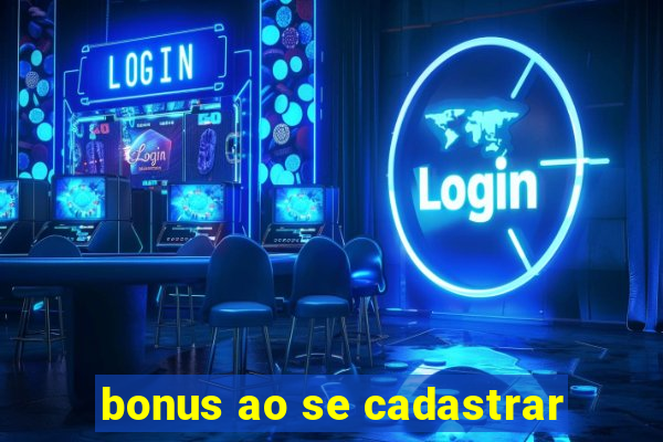 bonus ao se cadastrar