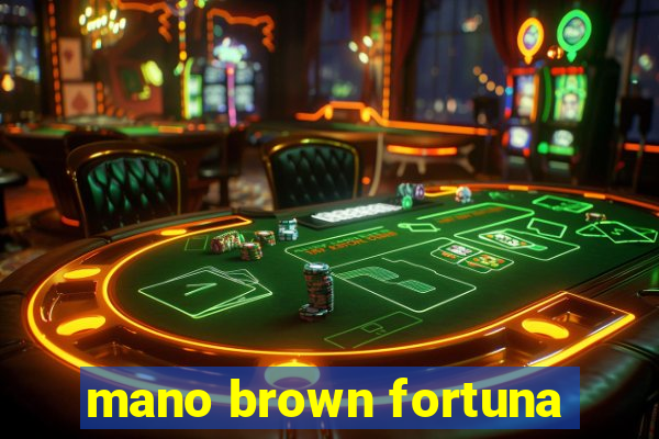 mano brown fortuna