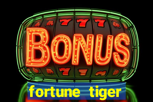 fortune tiger minimo 1 real