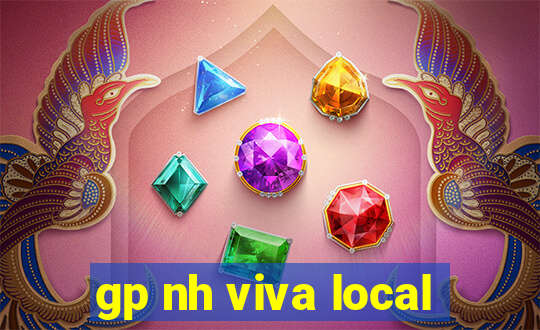 gp nh viva local