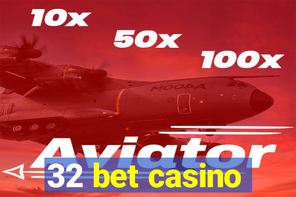 32 bet casino