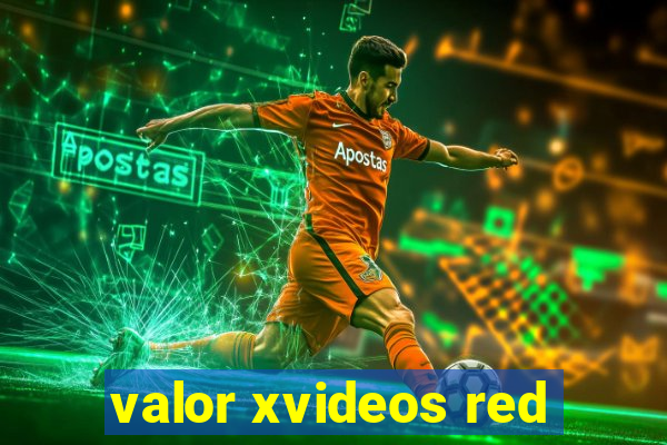 valor xvideos red