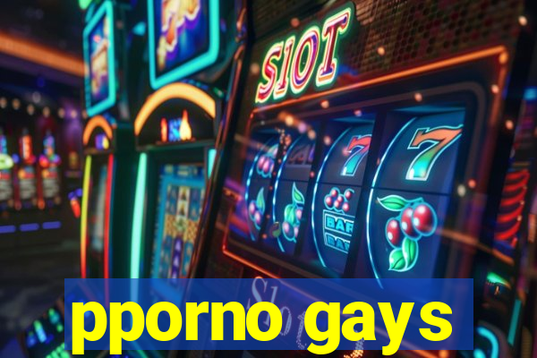 pporno gays