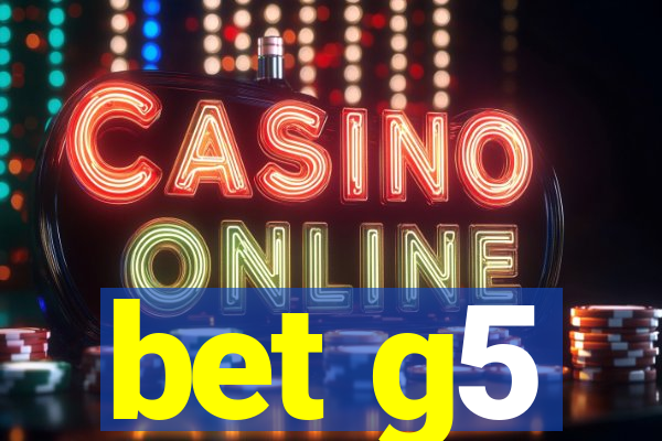 bet g5