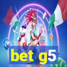 bet g5
