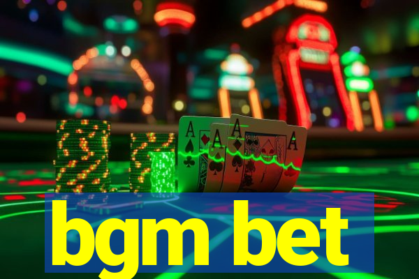 bgm bet