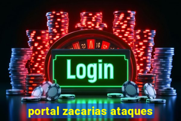 portal zacarias ataques
