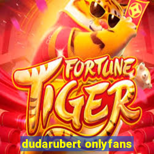 dudarubert onlyfans