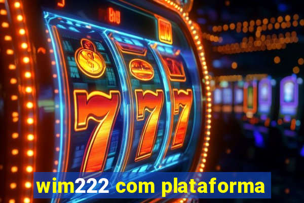 wim222 com plataforma