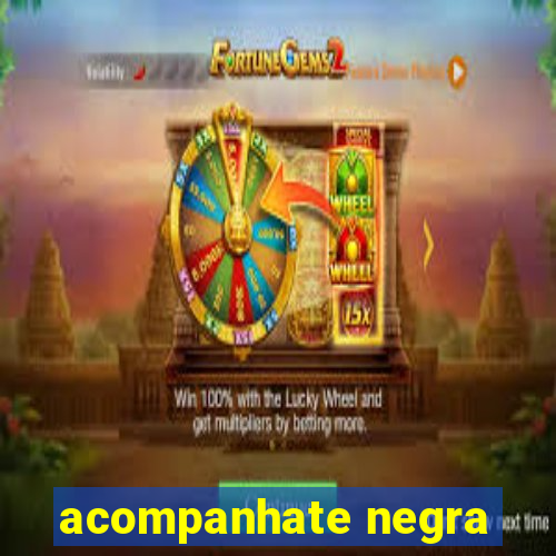 acompanhate negra
