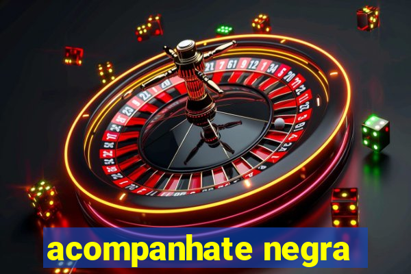 acompanhate negra