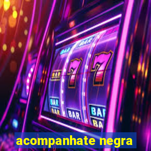 acompanhate negra