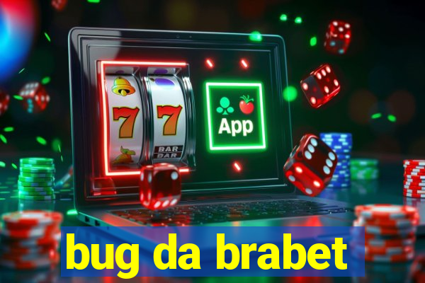 bug da brabet