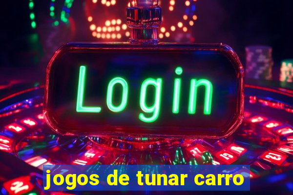 jogos de tunar carro