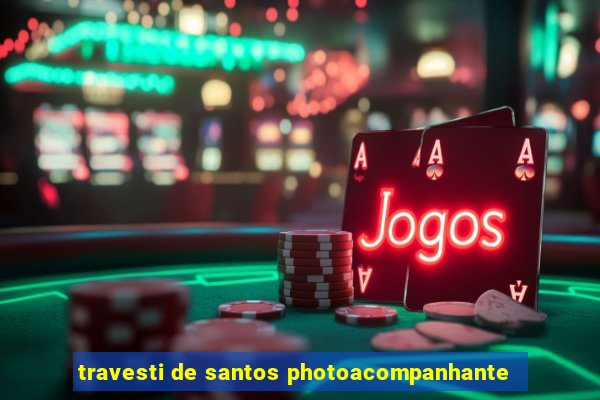 travesti de santos photoacompanhante