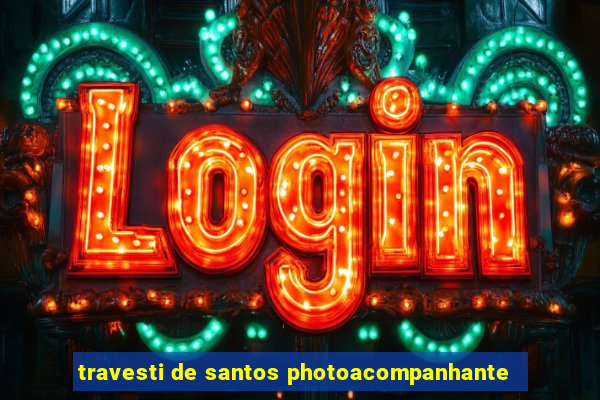 travesti de santos photoacompanhante