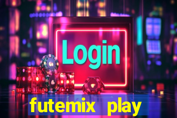futemix play futebol ao vivo