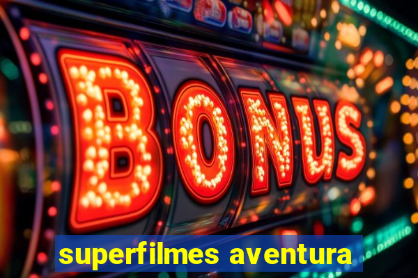 superfilmes aventura