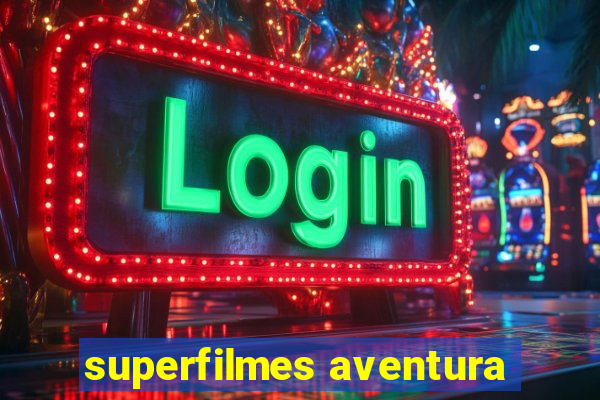 superfilmes aventura