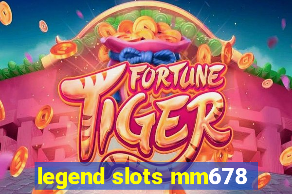 legend slots mm678