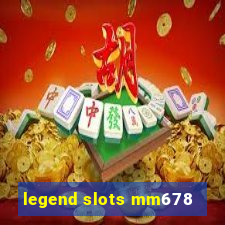 legend slots mm678