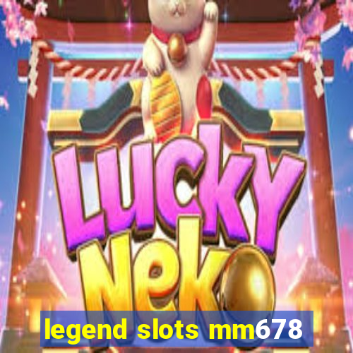 legend slots mm678