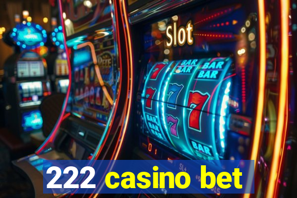 222 casino bet