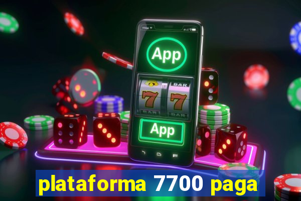 plataforma 7700 paga