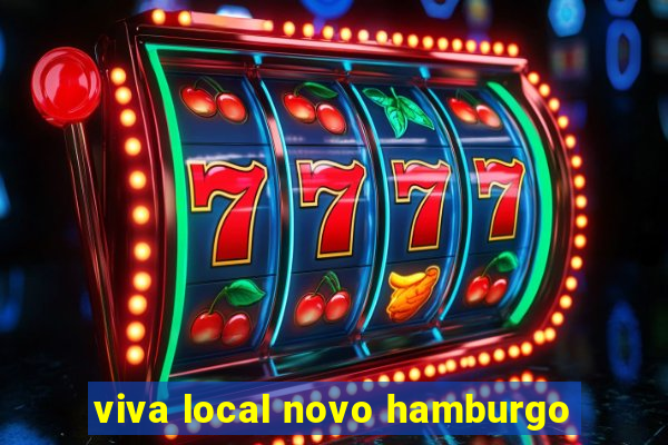 viva local novo hamburgo