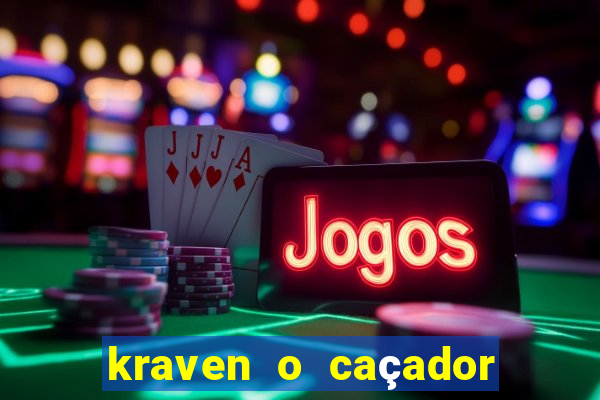 kraven o caçador filme completo dublado download