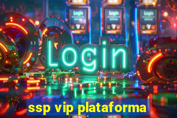 ssp vip plataforma