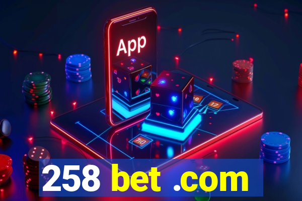 258 bet .com