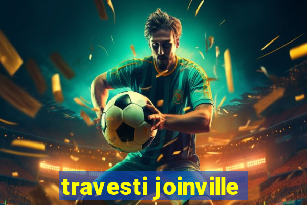 travesti joinville