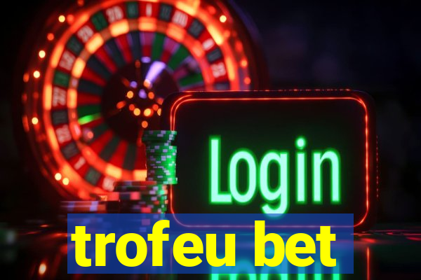 trofeu bet