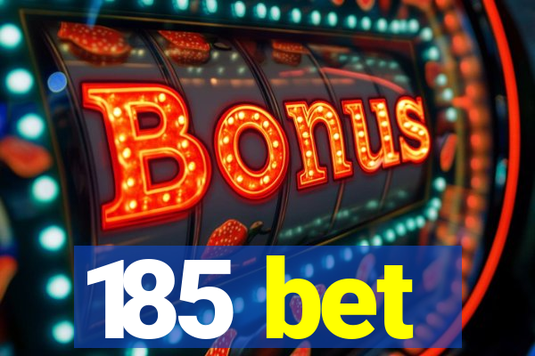 185 bet