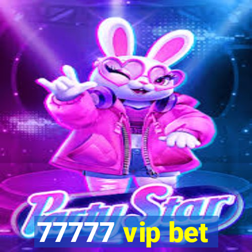 77777 vip bet
