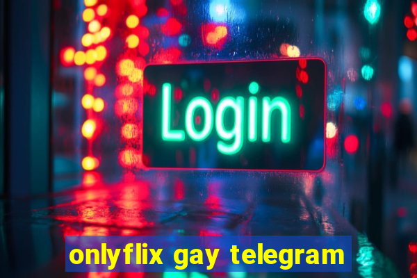 onlyflix gay telegram