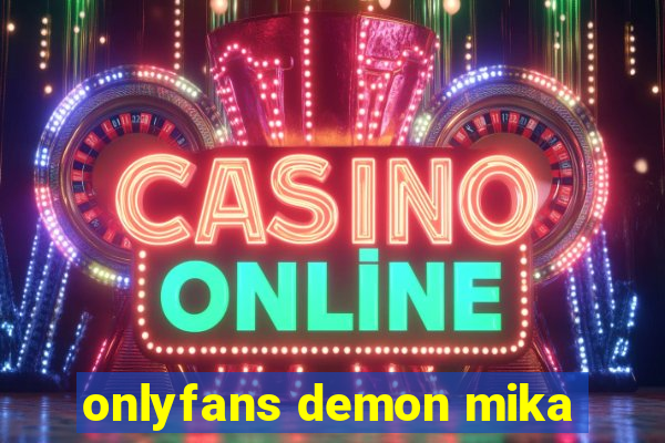onlyfans demon mika