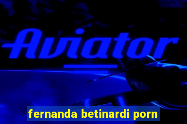 fernanda betinardi porn
