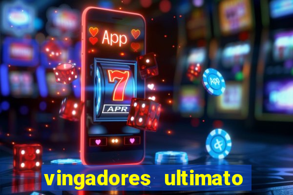 vingadores ultimato completo dublado gratis