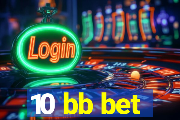 10 bb bet