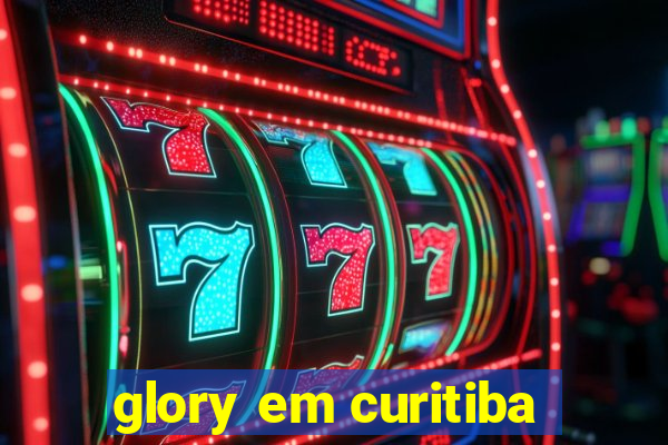 glory em curitiba