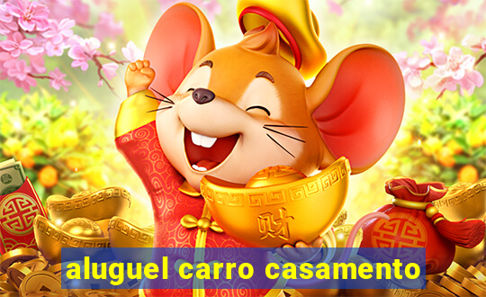 aluguel carro casamento