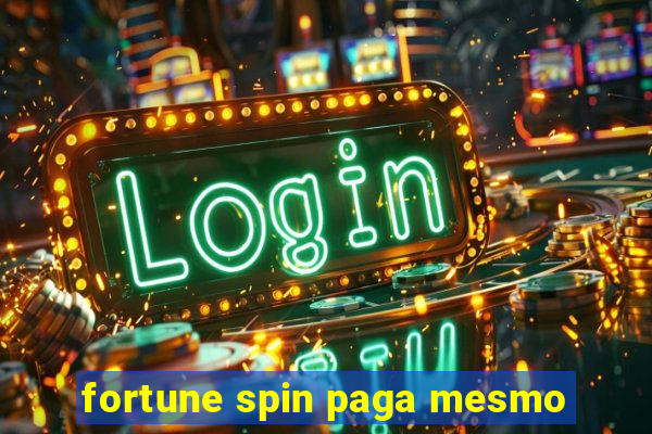 fortune spin paga mesmo