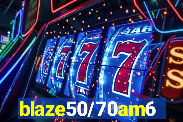 blaze50/70am6