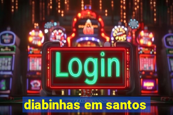 diabinhas em santos